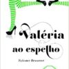 "Valeria Ao Espelho (Série Valéria 2)" Elísabet Benavent