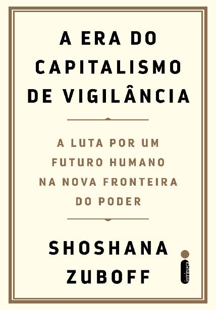 A Era do Capitalismo de Vigilância – Shoshana Zuboff