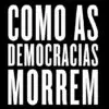 Como as Democracias Morrem – Steve Levitsky