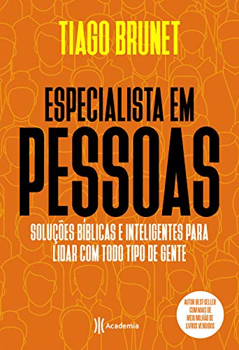Especialista em pessoas: Soluções bíblicas e inteligentes para lidar com todo tipo de gente - Tiago Brunet