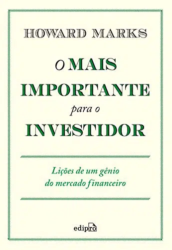 O mais importante para o investidor: Lições de um gênio do mercado financeiro - Howard Marks