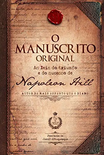 O manuscrito original: As leis do triunfo e do sucesso de Napoleon Hill - Napoleon Hill