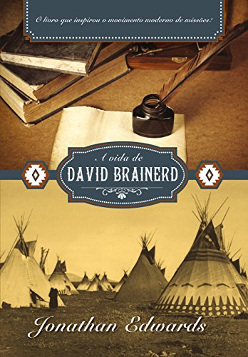 A Vida de David Brainerd - Jonathan Edwards