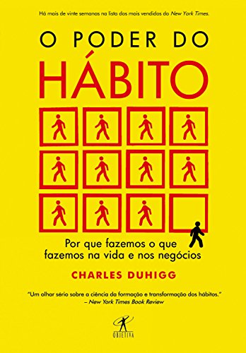 O poder do hábito: Por que fazemos o que fazemos na vida e nos negócios - Charles Duhigg