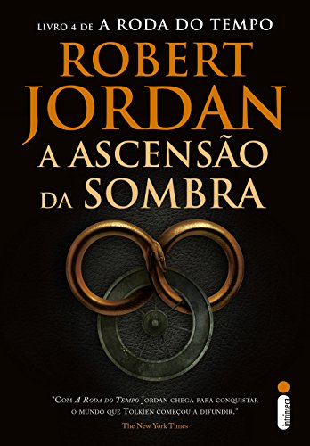 A Ascensão da Sombra - Série A Roda do Tempo – Vol. 4 - Robert Jordan