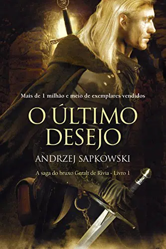 O Último Desejo (THE WITCHER: A Saga do Bruxo Geralt de Rívia Livro 1) - Andrzej Sapkowski