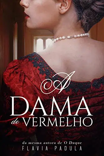 A Dama de Vermelho (Damas do Amor Livro 1) - Flávia Padula