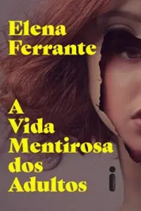 "A Vida Mentirosa dos Adultos" Elena Ferrante