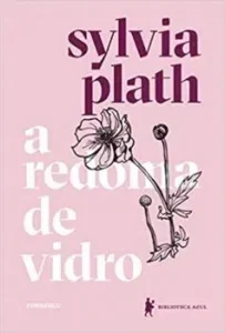 "A redoma de vidro: Nova edição" Sylvia Plath