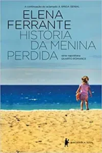 "História da menina perdida: Maturidade – Velhice" Elena Ferrante
