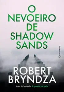 "O nevoeiro de Shadow Sands" Robert Bryndza