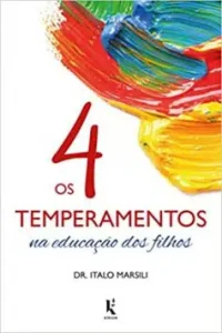 "Os 4 Temperamentos na Educação dos Filhos" Italo Marsili