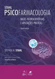 "Psicofarmacologia - Bases Neurocientíficas e Aplicações Práticas" Stephen M. Stahl