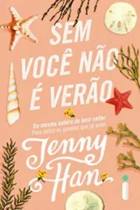 "Sem você não é verão (Trilogia Verão Livro 2)" Jenny Han
