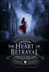 "The Heart of Betrayal (Crônicas de Amor e Ódio Livro 2)" Mary E. Pearson