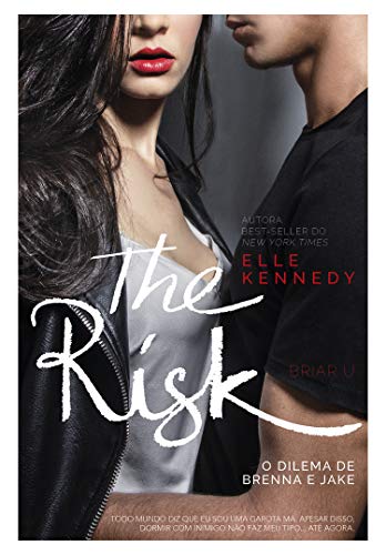 The Risk: O dilema de Brenna e Jake (Briar U Livro 2) - Elle Kennedy