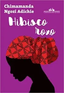 "Hibisco roxo" Chimamanda Ngozi Adichie