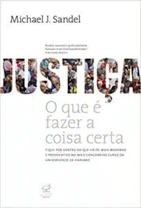 «Justiça: O que é fazer a coisa certa» Michael J. Sandel