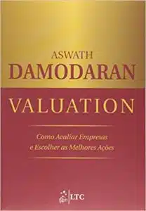 «Valuation – Como Avaliar Empresas e Escolher as Melhores Ações» Aswath DAMODARAN