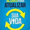 «12 Dias Para Atualizar Sua Vida» Tiago Brunet