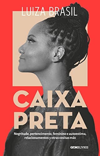 «Caixa Preta: Negritude, pertencimento, feminino e autoestima, relacionamentos y otras cositas más» Luiza Brasil