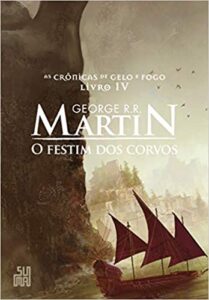 «O Festim dos Corvos: As Crônicas de Gelo e Fogo, volume 4» George R.R. Martin
