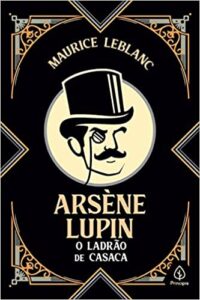 «Arsène Lupin, o ladrão de casaca» Maurice Leblanc