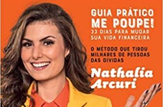 «Guia prático Me Poupe! – 33 dias para mudar sua vida financeira» Nathalia Arcuri