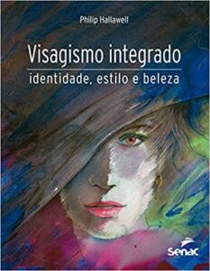 «Visagismo integrado: identidade, estilo e beleza» Philip Hallawell