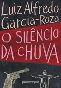 «O silêncio da chuva (Delegado Espinosa Livro 1)» Luiz Alfredo Garcia-Roza