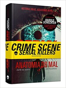 «Serial Killers – Anatomia do Mal: Entre na mente dos psicopatas» Harold Schrechter