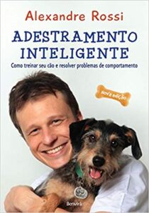 «Adestramento inteligente: Como treinar seu cão e resolver problemas de comportamento» Alexandre Rossi