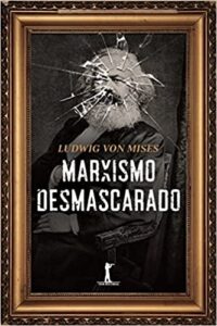 «Marxismo Desmascarado» Ludwig von Mises