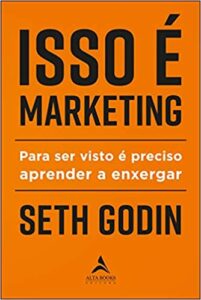 «Isso é marketing: Para ser visto é preciso aprender a enxergar» Seth Godin