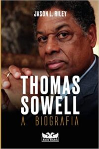 «Thomas Sowell – A biografia» Jason L. Riley