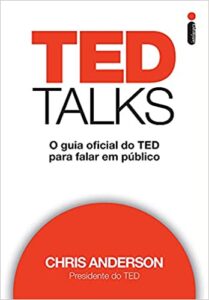 «TED Talks: O Guia Oficial do TED Para Falar em Público» Chris Anderson