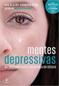 «Mentes depressivas: As três dimensões da doença do século» Ana Beatriz Barbosa Silva
