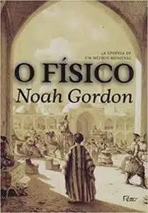«O Físico: A epopeia de um médico medieval» Noah Gordon