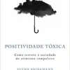 «Positividade tóxica» Svend Brinkmann