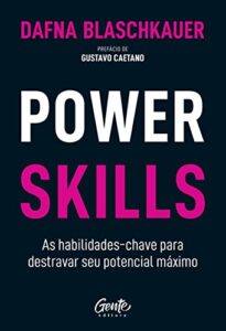 «Power Skills: As habilidades-chave para destravar seu potencial máximo» Dafna Blaschkauer