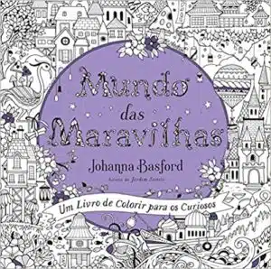 «Mundo das maravilhas: Um livro de colorir para os curioso» Johanna Basford