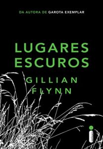 «Lugares Escuros» Gillian Flynn