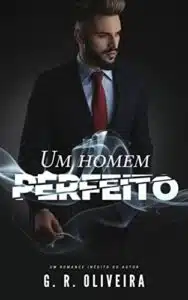«Um Homem Perfeito: O CEO e a Secretária» G.R. Oliveira