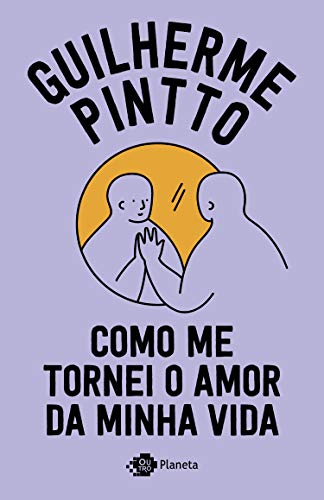 «Como me tornei o amor da minha vida» Guilherme Pintto