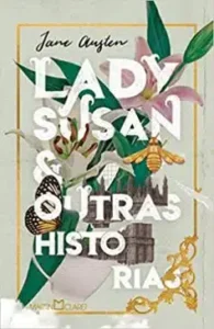 «Lady Susan e outras histórias» Jane Austen