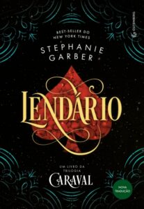 «Lendário (Trilogia Caraval, vol. 2)» Stephanie Garber