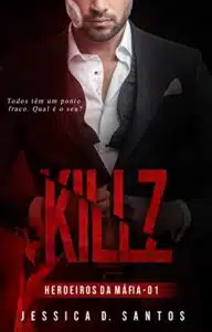 «KILLZ (Herdeiros da máfia Livro 1)» Jessica D. Santos