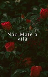 «Não mate a vilã (Duologia Vilãs Livro 1)» J. F. S.