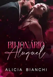 «Bilionário de Aluguel : Trilogia Contrato de Amor – Irmãos West (Livro 03)» Alicia Bianchi