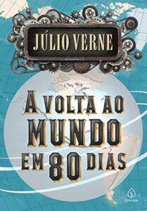 «A volta ao mundo em 80 dias» Júlio Verne